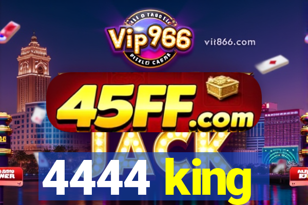 4444 king